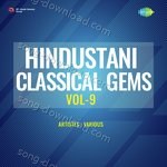 Hindustani Classical Gems Vol - 9 - Ustad Abdul Karim Khan Song Download